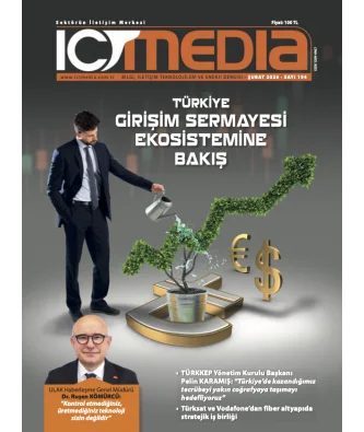 ICT MEDİA DERGİSİ ŞUBAT 2026 SAYISI YAYINDA!