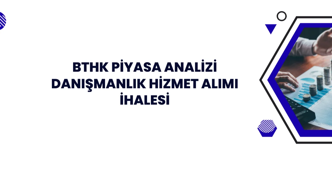 BTHK, Piyasa Analiz İhalesine Çıkıyor