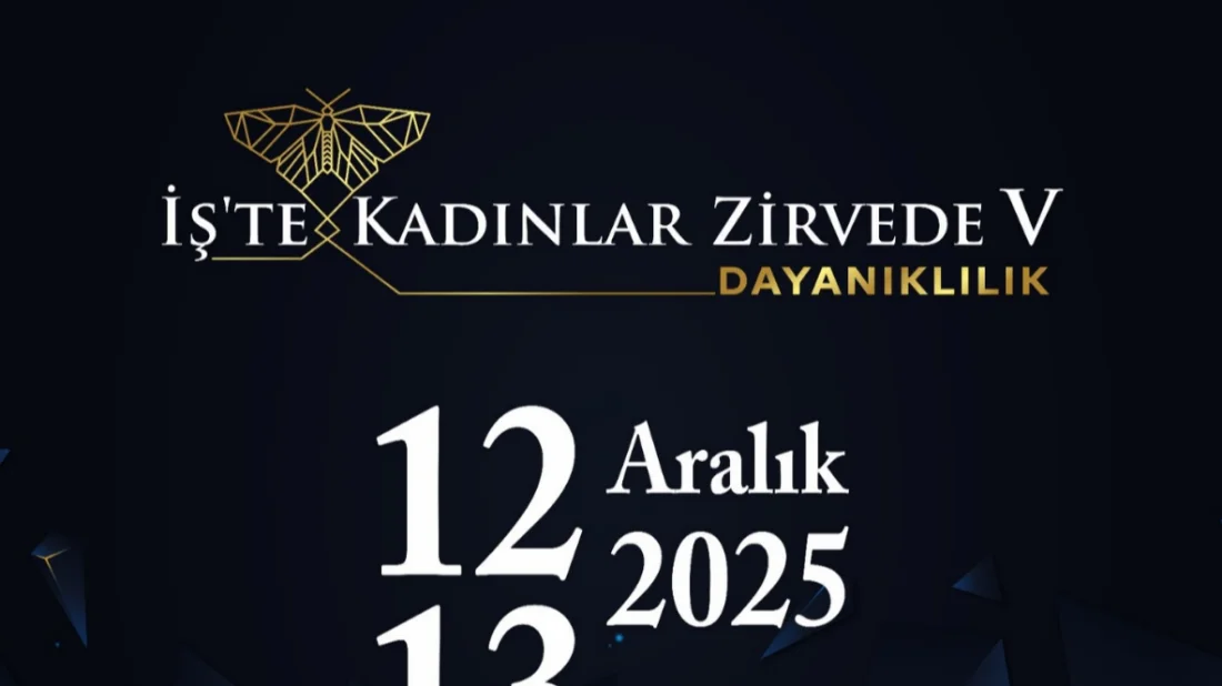 “İş’te Kadınlar Zirvede” 5. Kez Dünyanın Dört Bir Yanından Girişimcileri Buluşturuyor